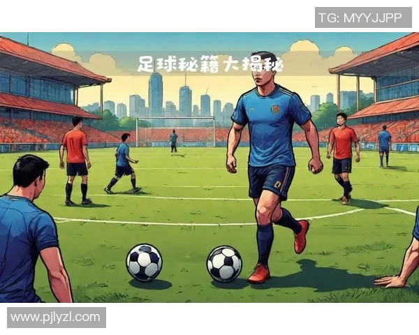 南京足球队灵活性解析：战术创新与球员适应性的完美结合